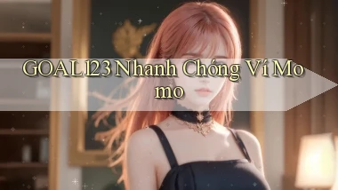 goal123 nhanh chóng ví momo