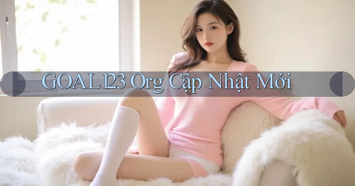 goal123 org cập nhật mới