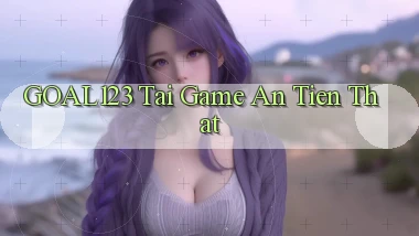 goal123 tai game an tien that