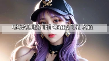 goal123 tai game tài xỉu