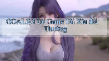 goal123 tải game tài xỉu đổi thưởng