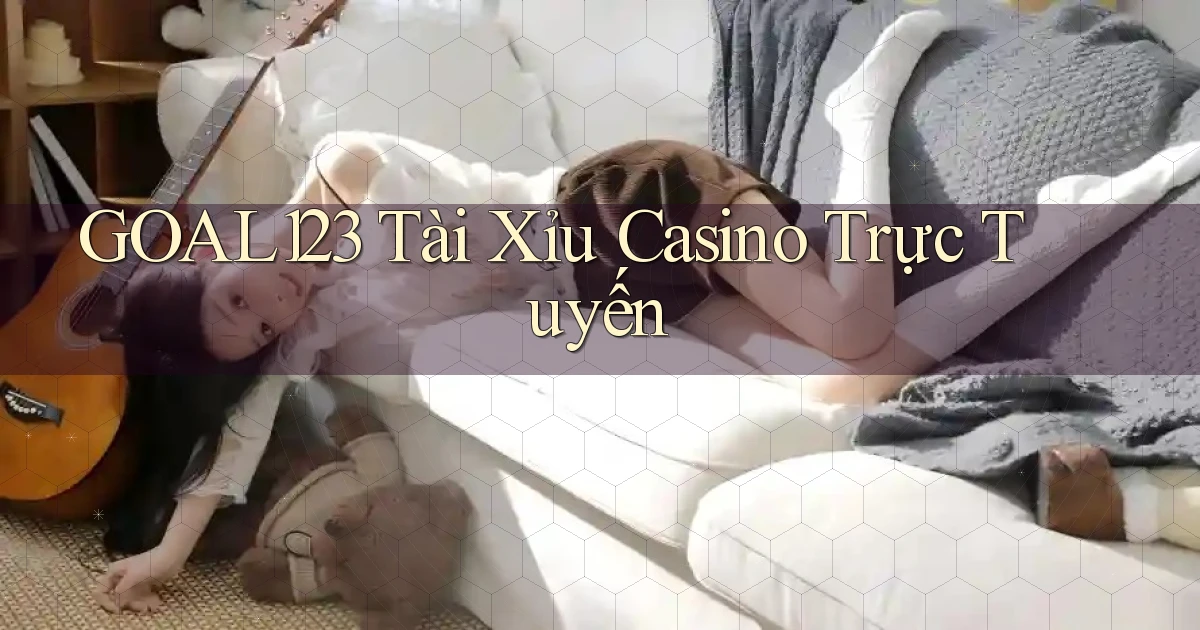 goal123 tài xỉu casino trực tuyến