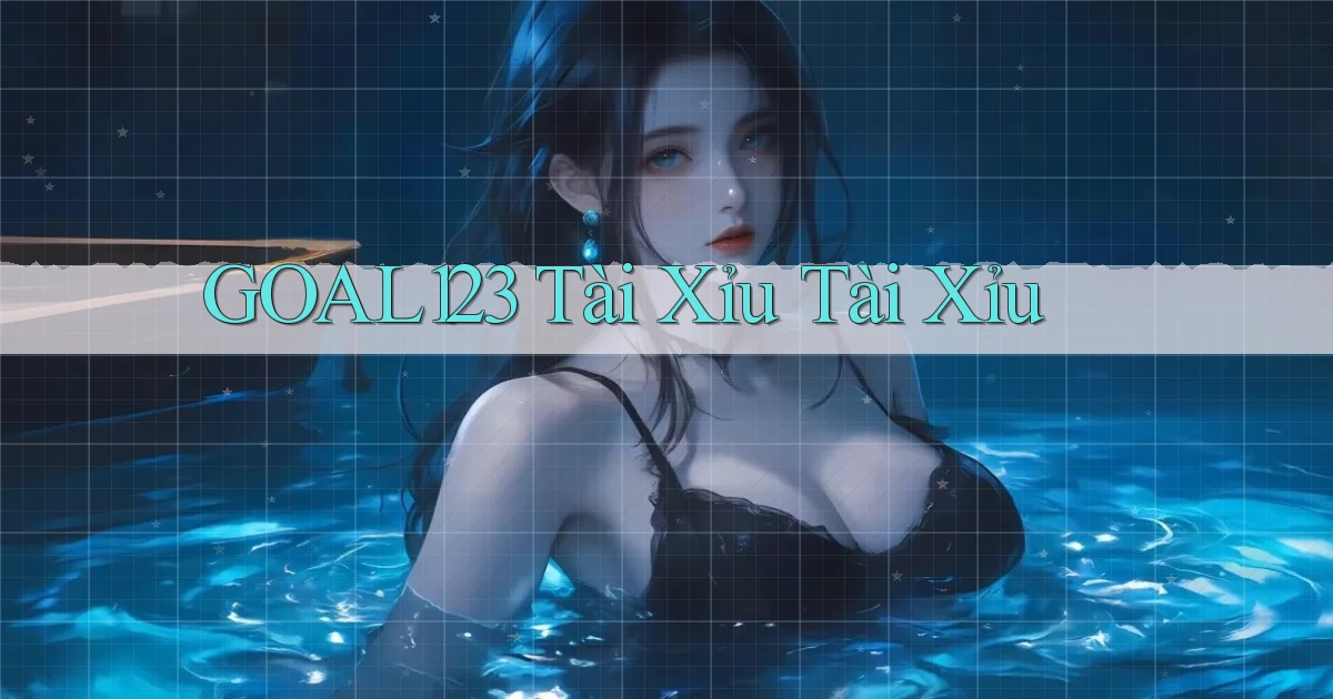 goal123 tài xỉu tài xỉu