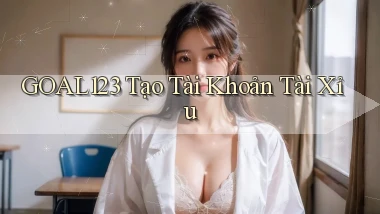 goal123 tạo tài khoản tài xỉu