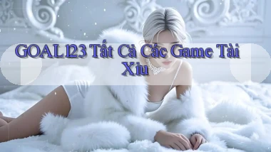 goal123 tất cả các game tài xỉu