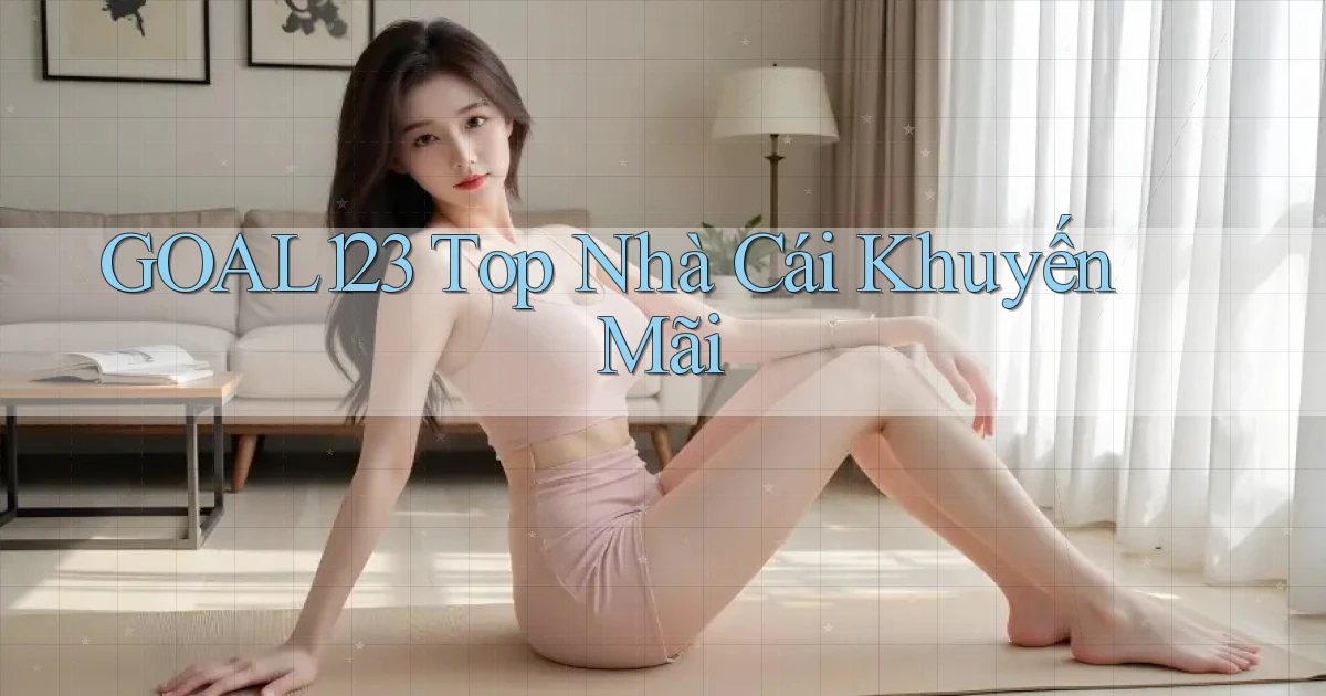 goal123 top nhà cái khuyến mãi