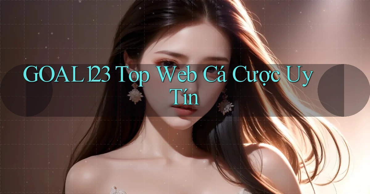 goal123 top web cá cược uy tín