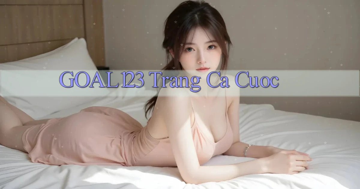 goal123 trang ca cuoc