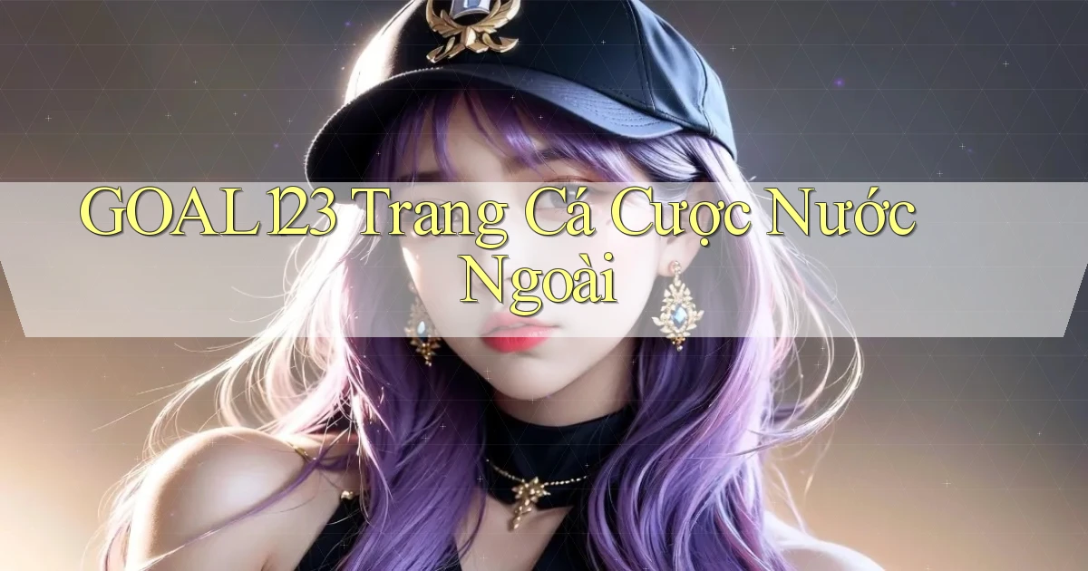 goal123 trang cá cược nước ngoài