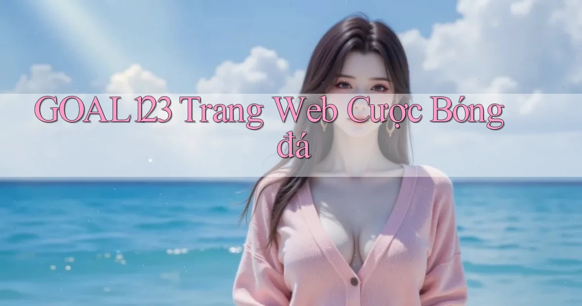 goal123 trang web cược bóng đá
