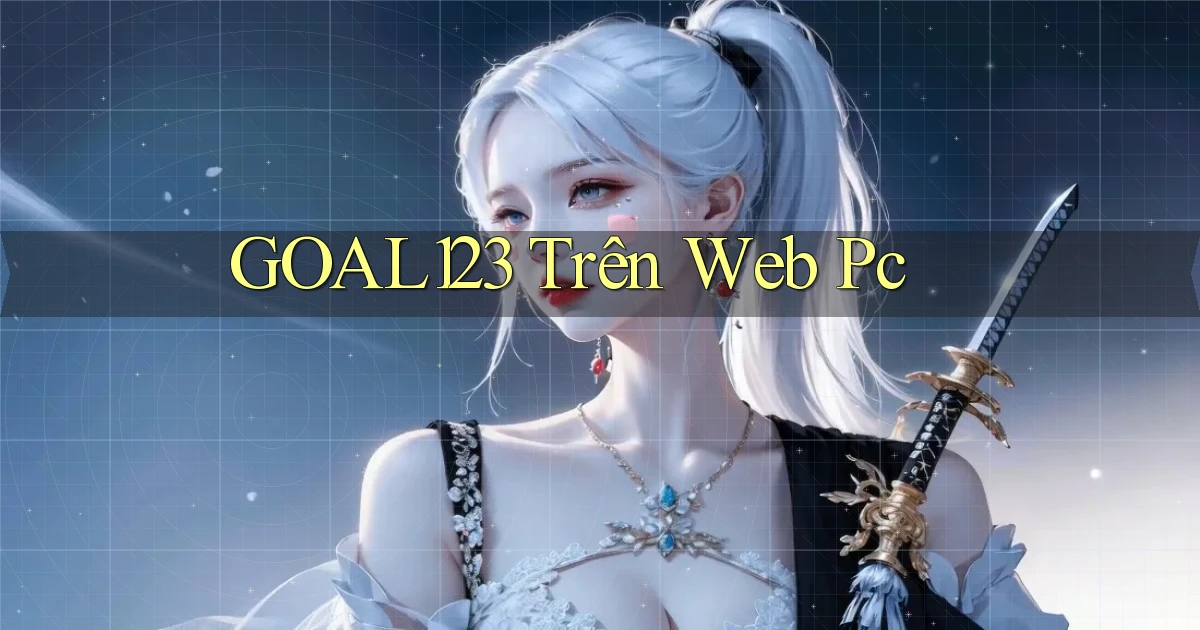 goal123 trên web pc