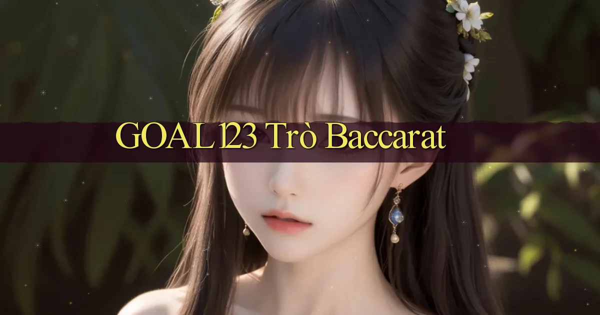 goal123 trò baccarat