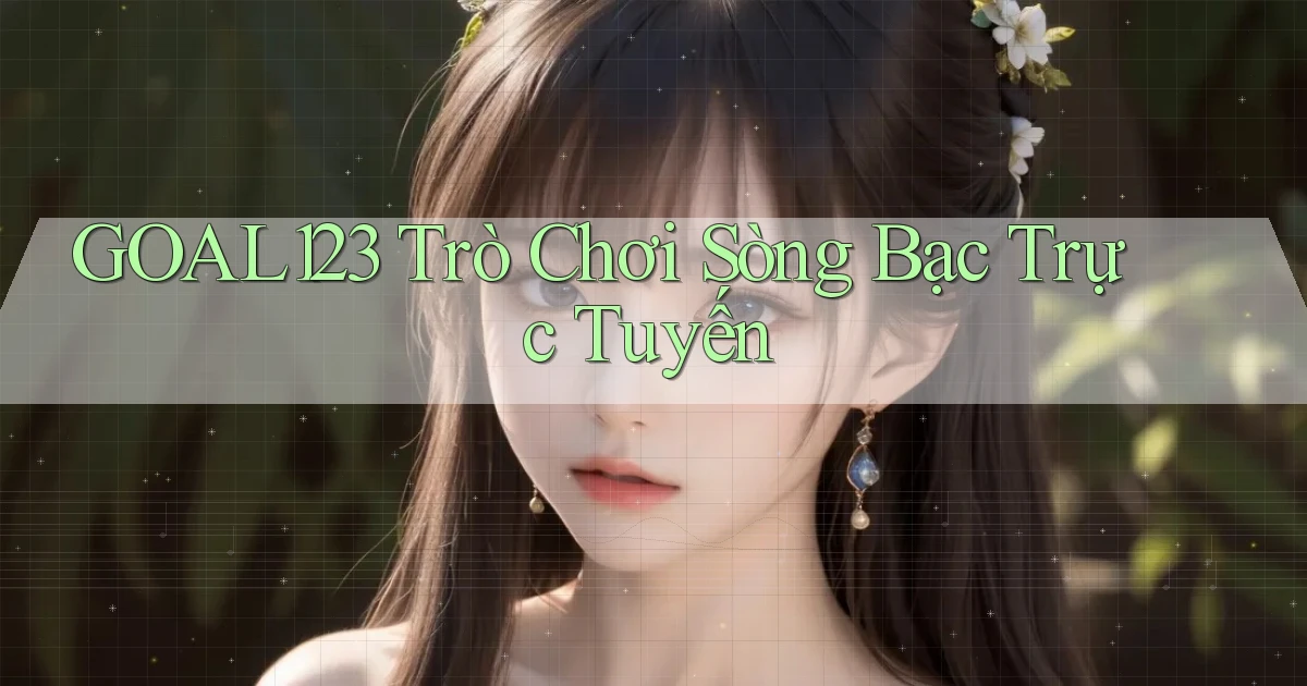 goal123 Trò chơi sòng bạc trực tuyến