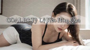 goal123 tỷ lệ kèo hôm qua