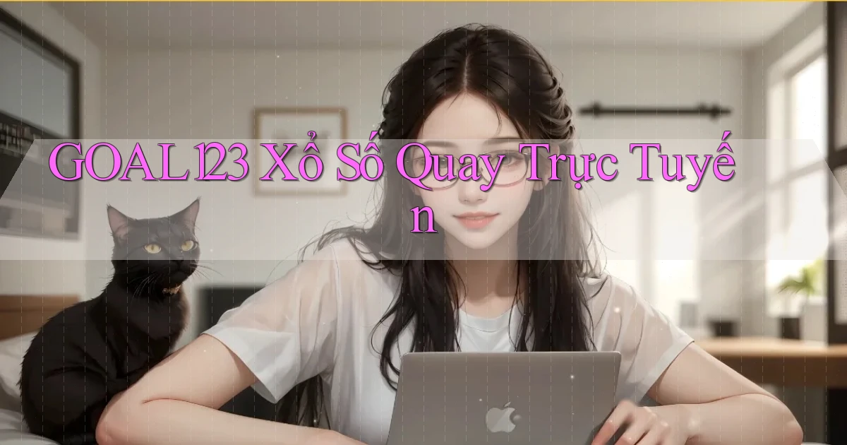 goal123 Xổ số quay trực tuyến