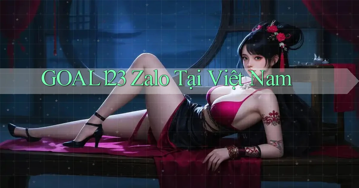 goal123 zalo tại việt nam