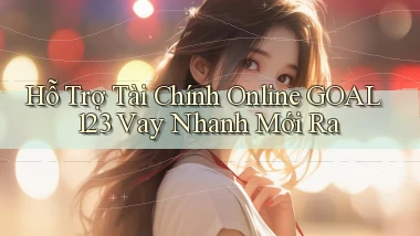 hỗ trợ tài chính online goal123 vay nhanh mới ra