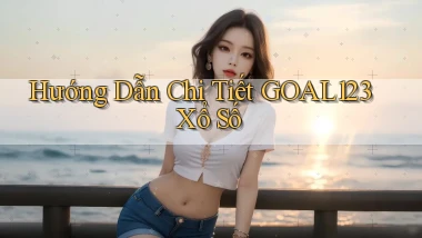 hướng dẫn chi tiết goal123 xổ số