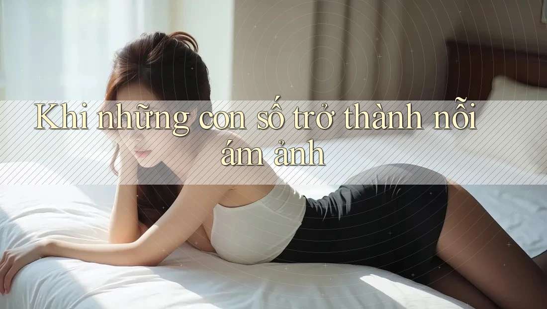 Khi những con số trở thành nỗi ám ảnh