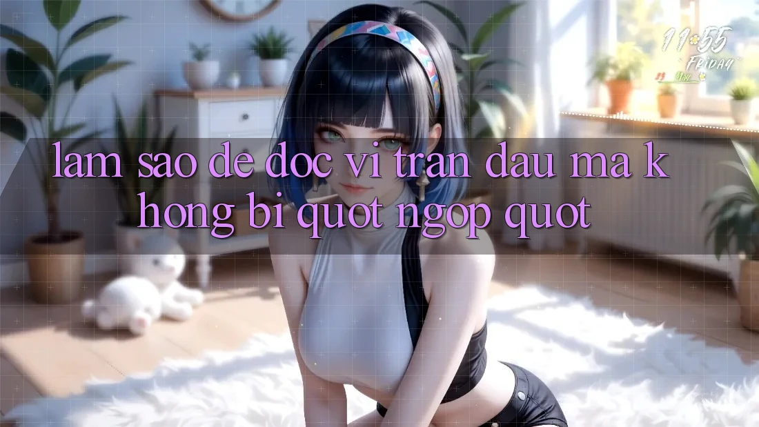 Làm sao để đọc vị trận đấu mà không bị " ngợp" ?
