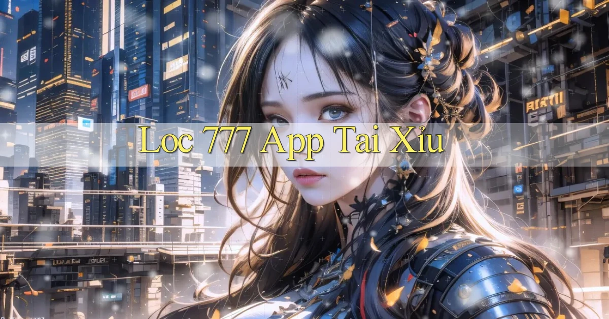 loc 777 app tải xỉu