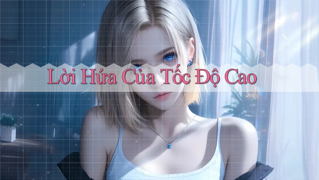 Lời Hứa Của Tốc Độ Cao Lời Hứa Của Tốc Độ Cao