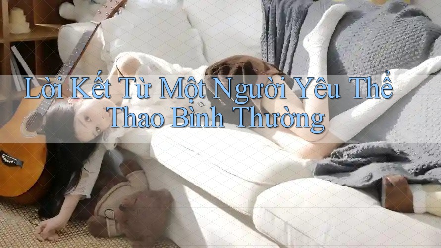 Lời Kết Từ Một Người Yêu Thể Thao Bình Thường Lời Kết Từ Một Người Yêu Thể Thao Bình Thường