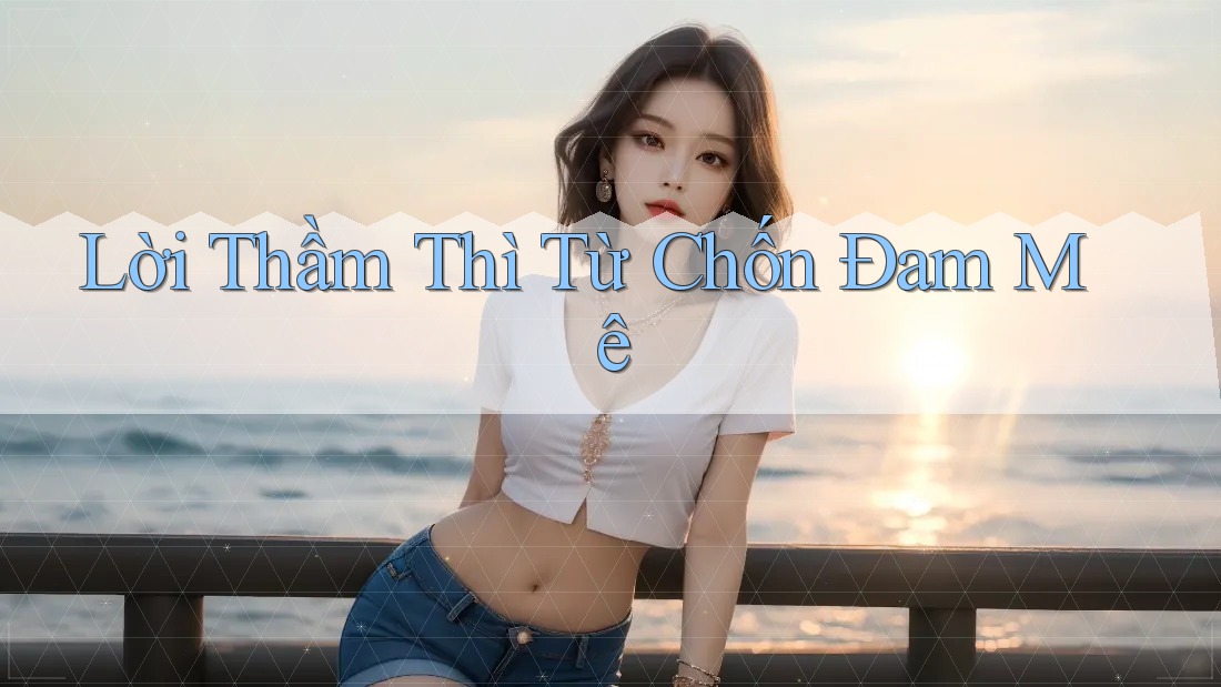 Lời Thầm Thì Từ Chốn Đam Mê