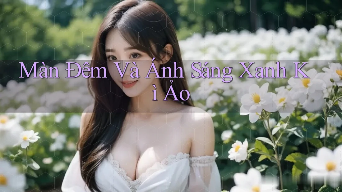 Màn Đêm Và Ánh Sáng Xanh Kì Ảo Màn Đêm Và Ánh Sáng Xanh Kì Ảo