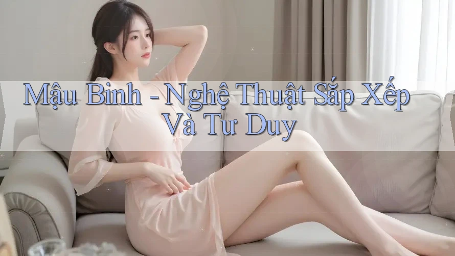 Mậu Binh - Nghệ Thuật Sắp Xếp Và Tư Duy