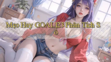 mẹo hay goal123 phân tích số