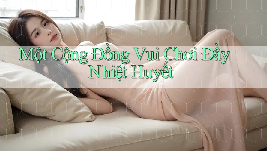 Một Cộng Đồng Vui Chơi Đầy Nhiệt Huyết