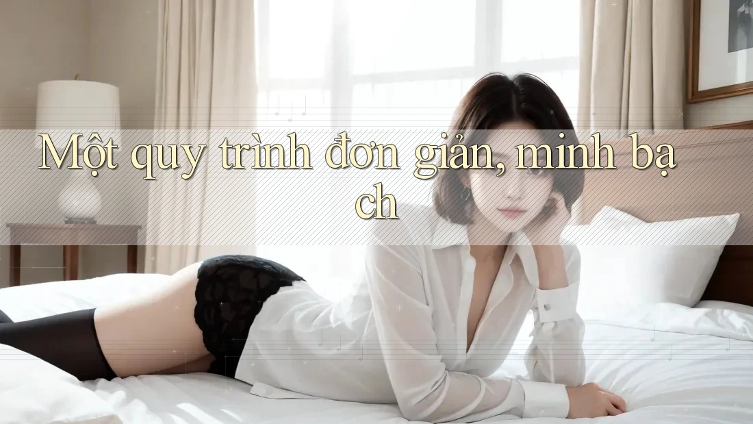 Một quy trình đơn giản, minh bạch