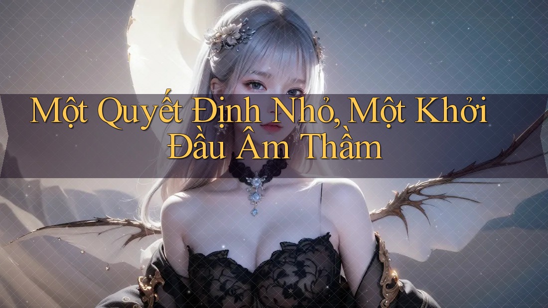 Một Quyết Định Nhỏ, Một Khởi Đầu Âm Thầm