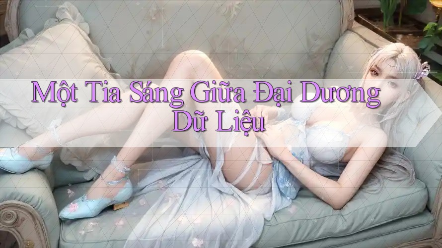 Một Tia Sáng Giữa Đại Dương Dữ Liệu