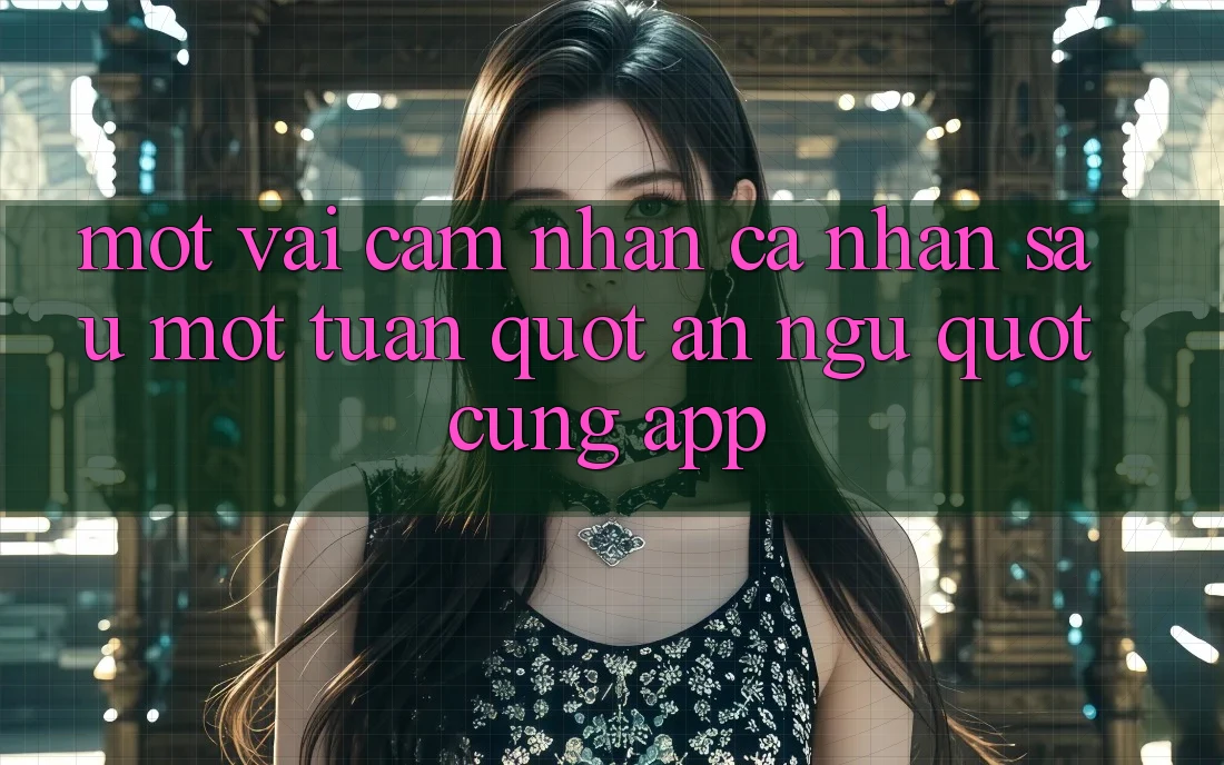 Một vài cảm nhận cá nhân sau một tuần " ăn ngủ" cùng app