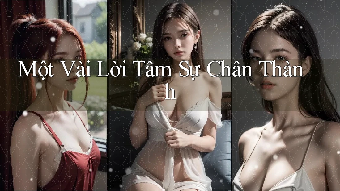 Một Vài Lời Tâm Sự Chân Thành