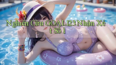 nghiên cứu goal123 nhận xét số 1