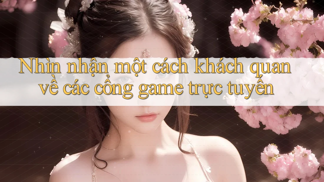 Nhìn nhận một cách khách quan về các cổng game trực tuyến Nhìn nhận một cách khách quan về các cổng game trực tuyến