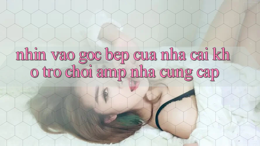 Nhìn Vào “Góc Bếp” Của Nhà Cái: Kho Trò Chơi &amp; Nhà Cung Cấp