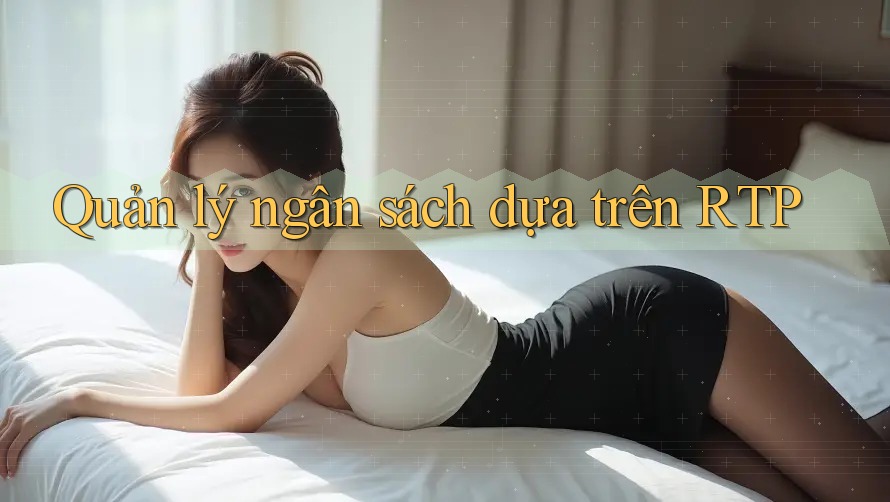 Quản lý ngân sách dựa trên RTP