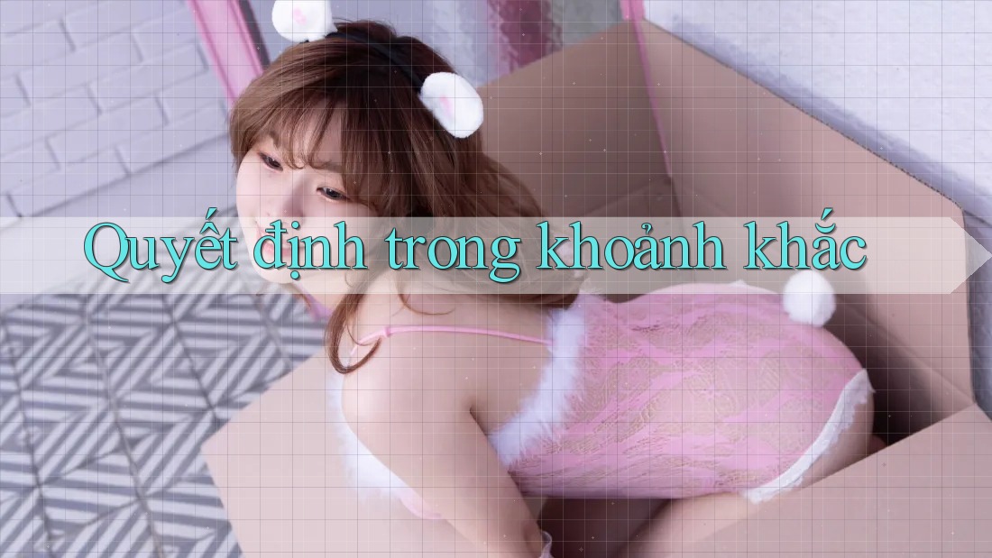 Quyết định trong khoảnh khắc Quyết định trong khoảnh khắc