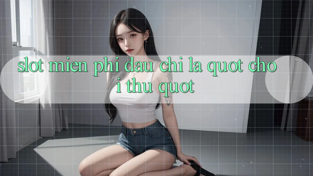 Slot Miễn Phí - Đâu Chỉ Là " Chơi Thử" Slot Miễn Phí - Đâu Chỉ Là " Chơi Thử"