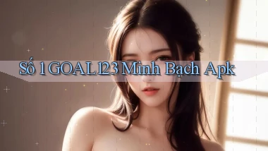 số 1 goal123 minh bạch apk