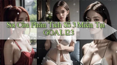 soi cầu phân tích số 3 miền tại goal123