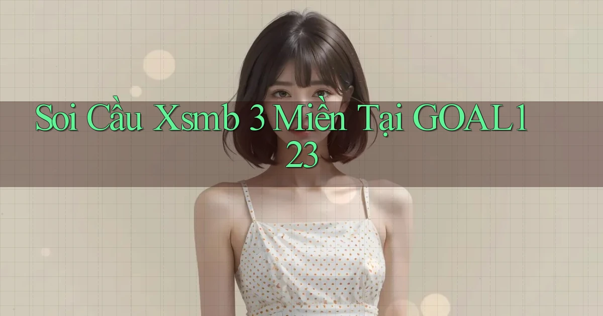soi cầu xsmb 3 miền tại goal123