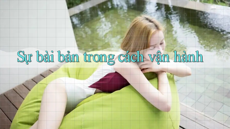 Sự bài bản trong cách vận hành