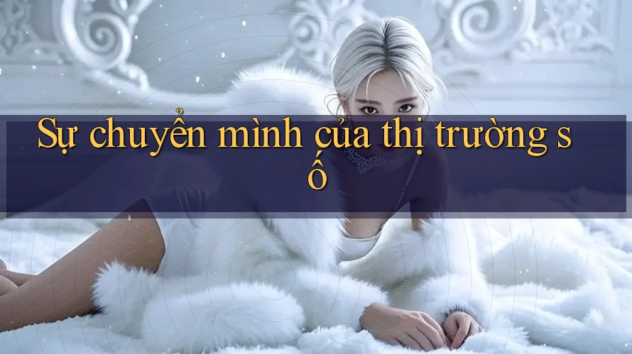 Sự chuyển mình của thị trường số