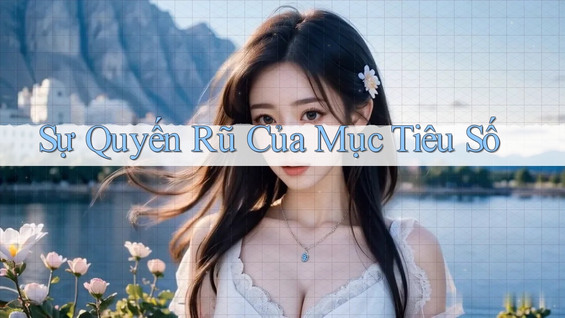 Sự Quyến Rũ Của Mục Tiêu Số Sự Quyến Rũ Của Mục Tiêu Số