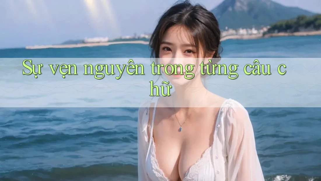 Sự vẹn nguyên trong từng câu chữ Sự vẹn nguyên trong từng câu chữ